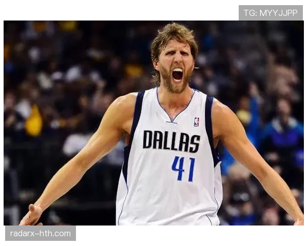 诺维茨基后期无球移动提升队内三分稳定性对比昔日单打强势明显减少